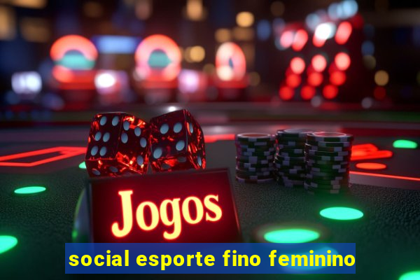 social esporte fino feminino